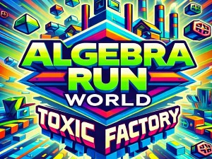Algebra Run World Toxic Factory