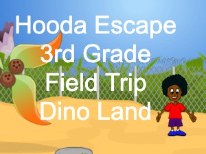 Hooda Escape 3rd Grade Field Trip Dino Land