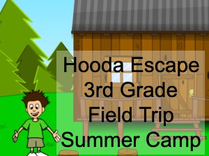 Hooda Escape 3rd Grade Field Trip Summer Camp