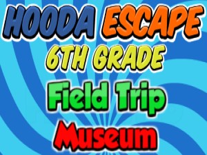 Hooda Escape 6th Grade Field Trip Museum