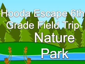 Hooda Escape 6th Grade Field Trip Nature Park