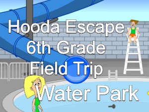 Hooda Escape 6th Grade Field Trip Water Park
