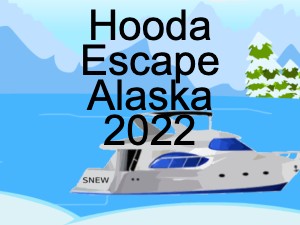 Hooda Escape Alaska 2022