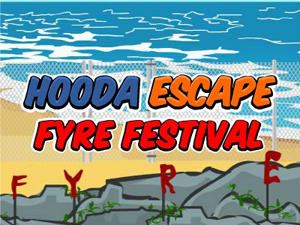 Hooda Escape Fyre Festival